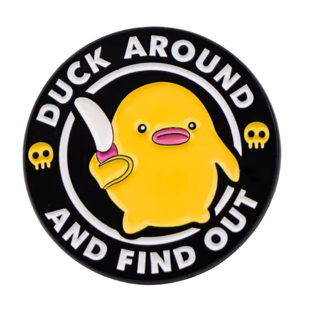 Pin's Canard Jaune "Duck Around and Find Out"