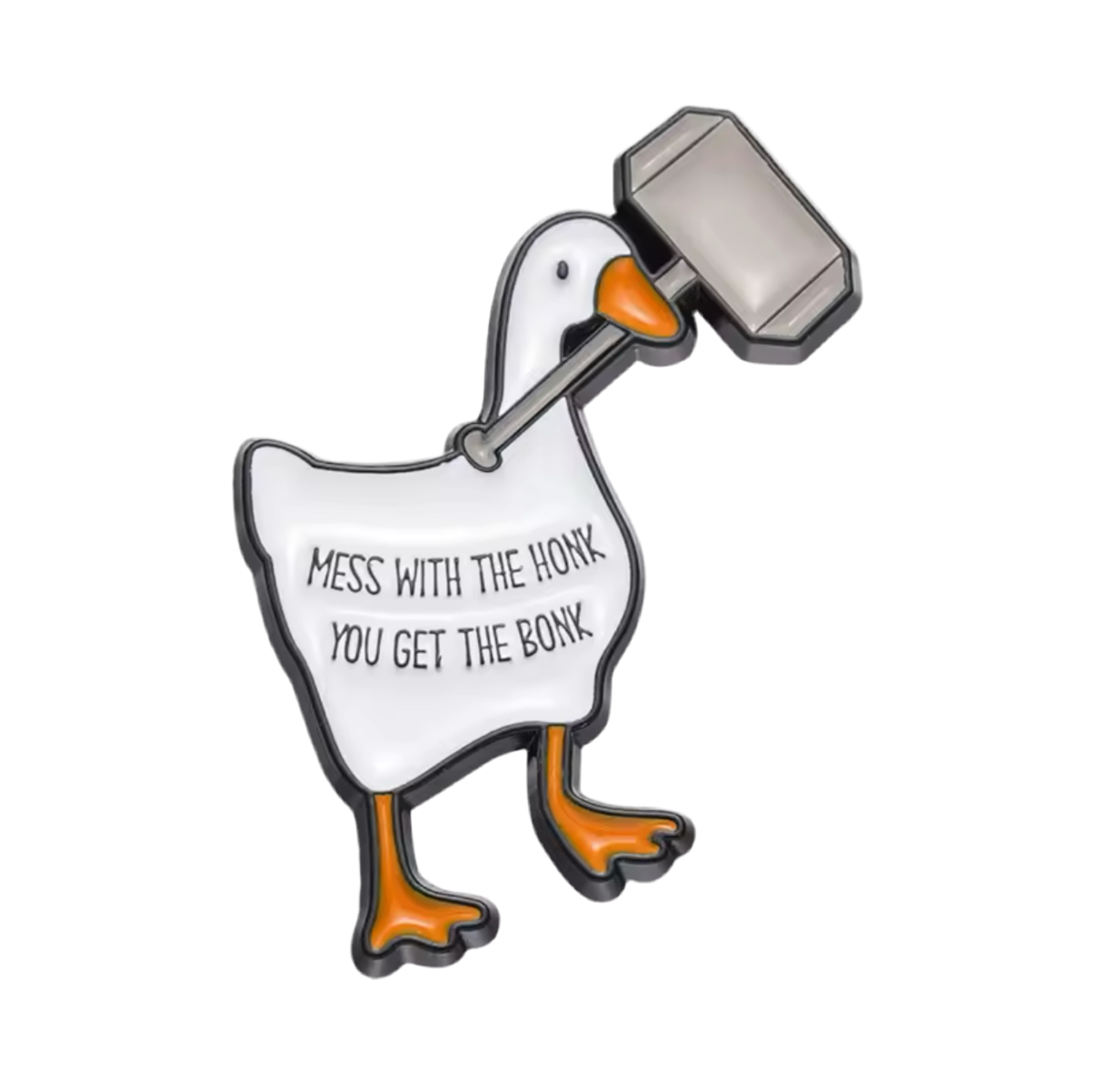 Pin's Oie Maillet “Mess with the Honk You get the Bonk”