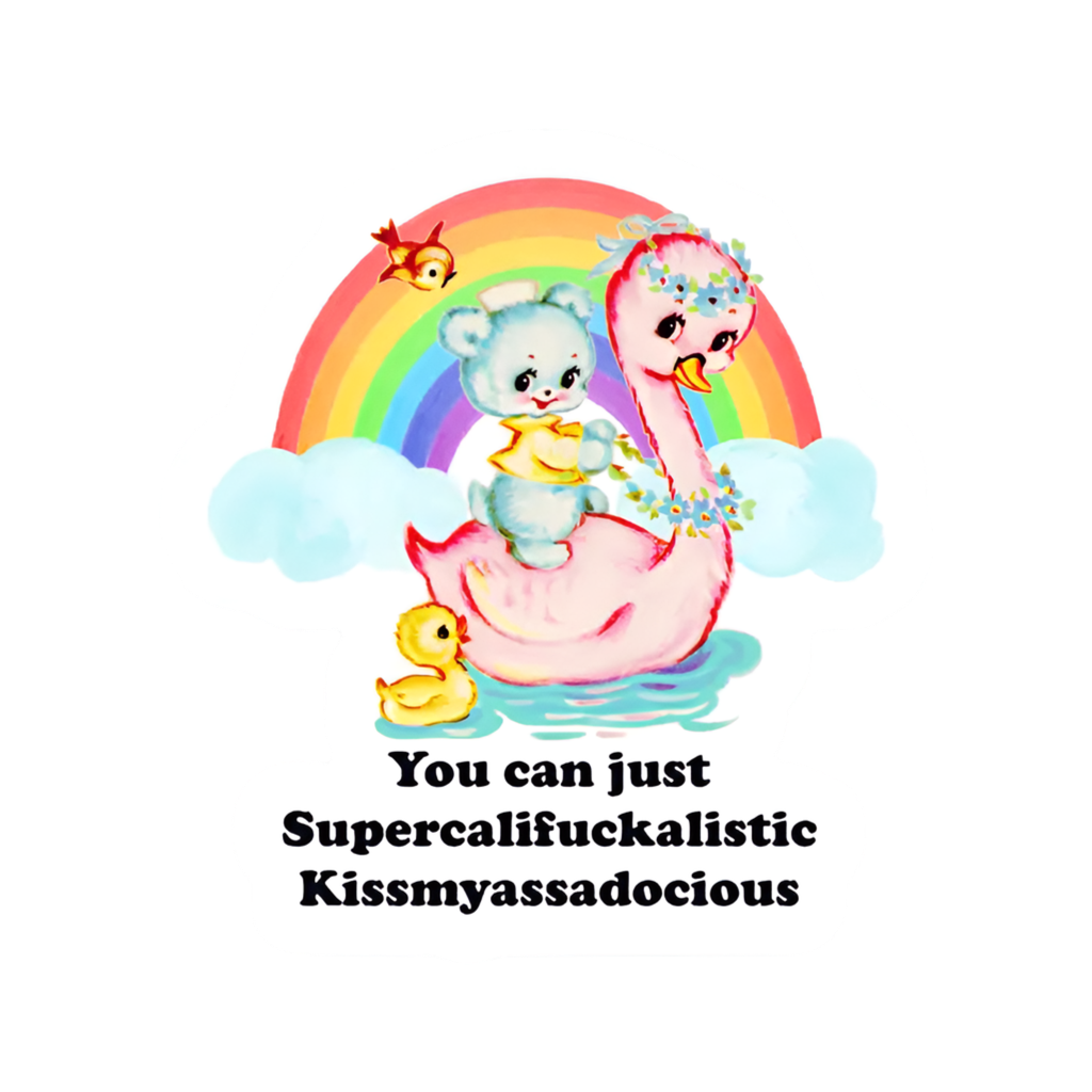 “You Can Just Supercalifuckalistic” Duck Sticker