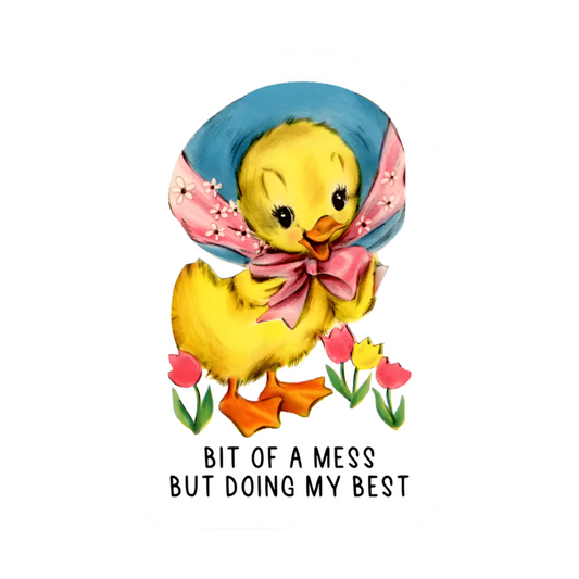 Duck Sticker "Bit of a Mess But Doing My Best"